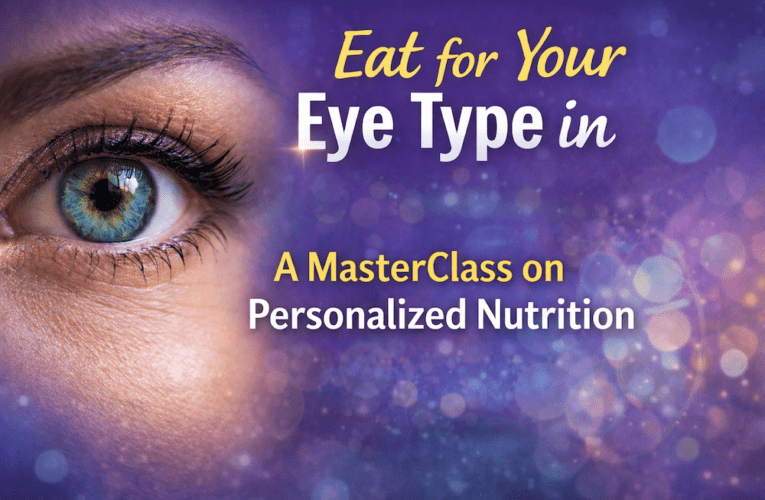 Eat for Your Eye Type in Abilene: A MasterClass on Personalized Nutrition